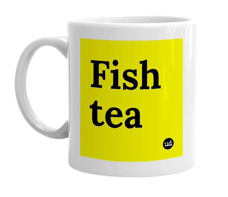 White mug with 'Fish tea' in bold black letters