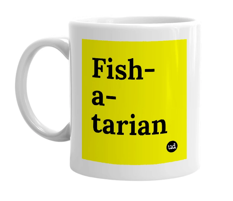 White mug with 'Fish-a-tarian' in bold black letters
