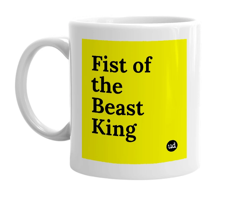 White mug with 'Fist of the Beast King' in bold black letters
