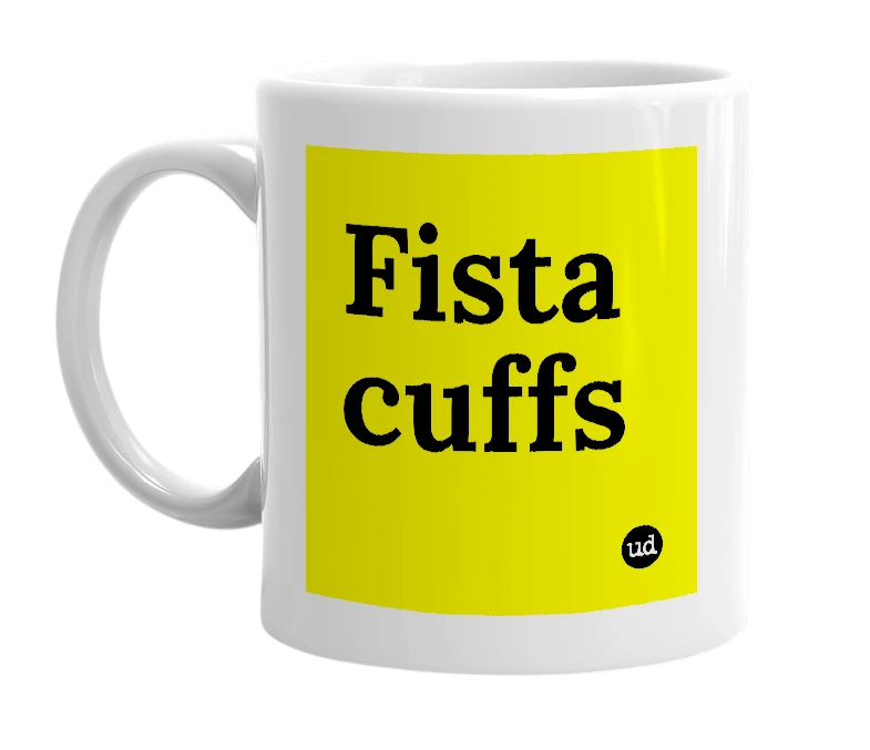 White mug with 'Fista cuffs' in bold black letters