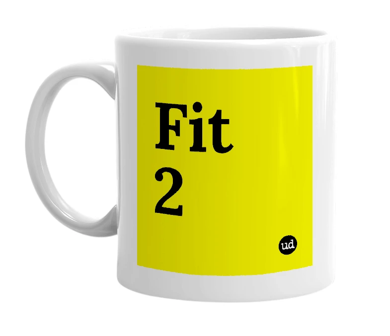 White mug with 'Fit 2' in bold black letters