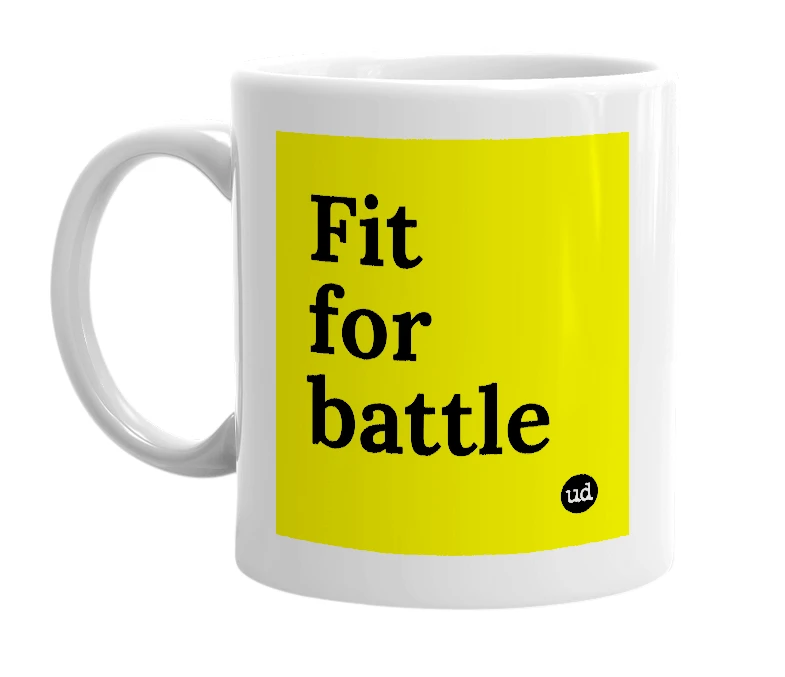 White mug with 'Fit for battle' in bold black letters