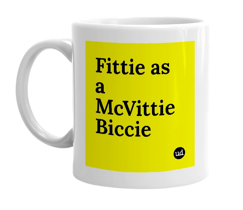 White mug with 'Fittie as a McVittie Biccie' in bold black letters