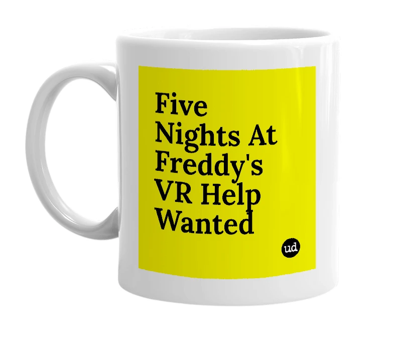 White mug with 'Five Nights At Freddy's VR Help Wanted' in bold black letters