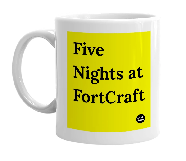 White mug with 'Five Nights at FortCraft' in bold black letters