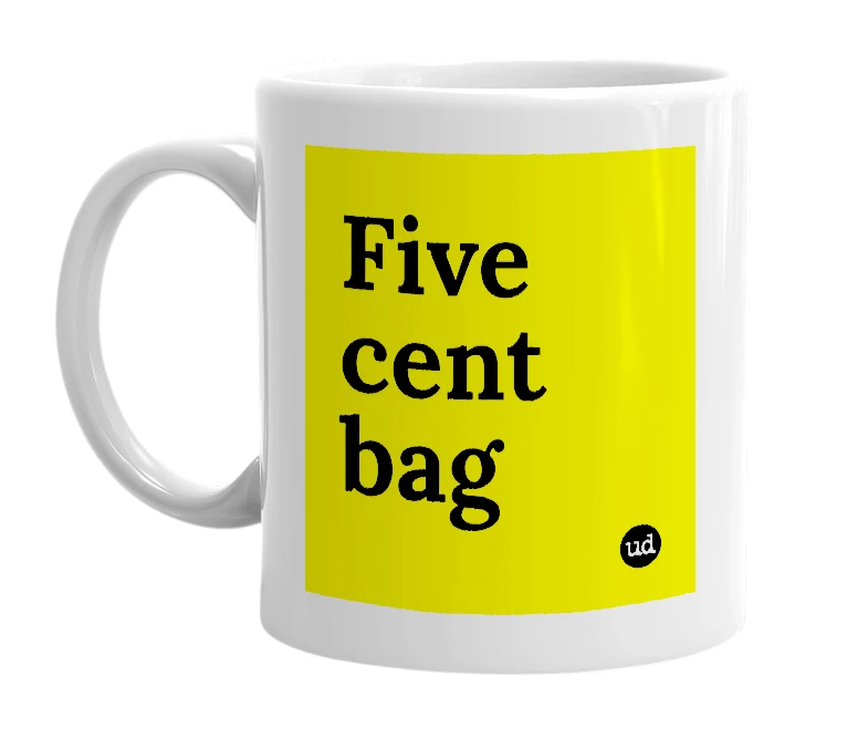 White mug with 'Five cent bag' in bold black letters