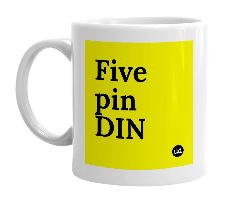White mug with 'Five pin DIN' in bold black letters