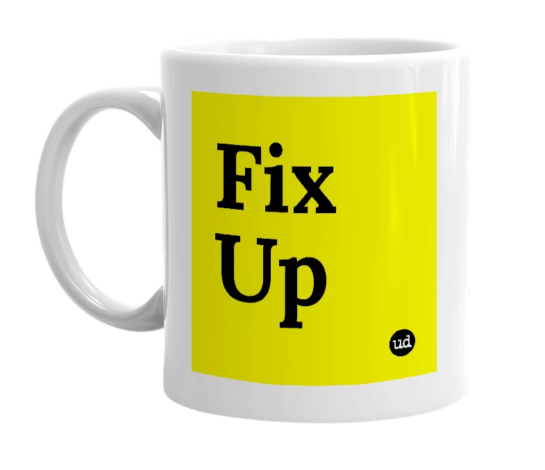 White mug with 'Fix Up' in bold black letters