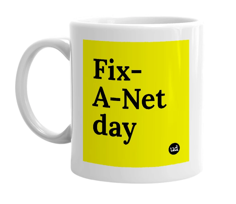 White mug with 'Fix-A-Net day' in bold black letters