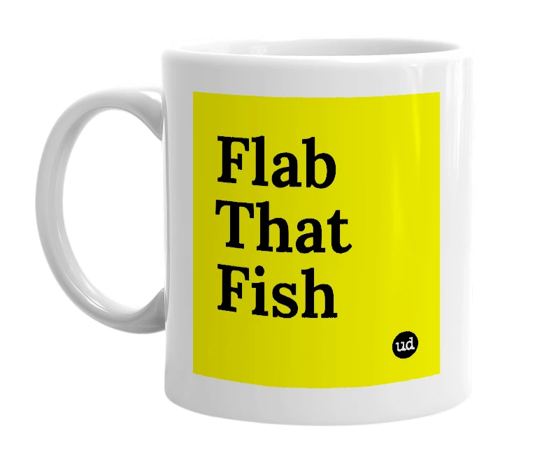 White mug with 'Flab That Fish' in bold black letters