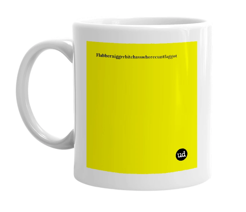 White mug with 'Flabberniggerbitchasswhorecuntfaggot' in bold black letters