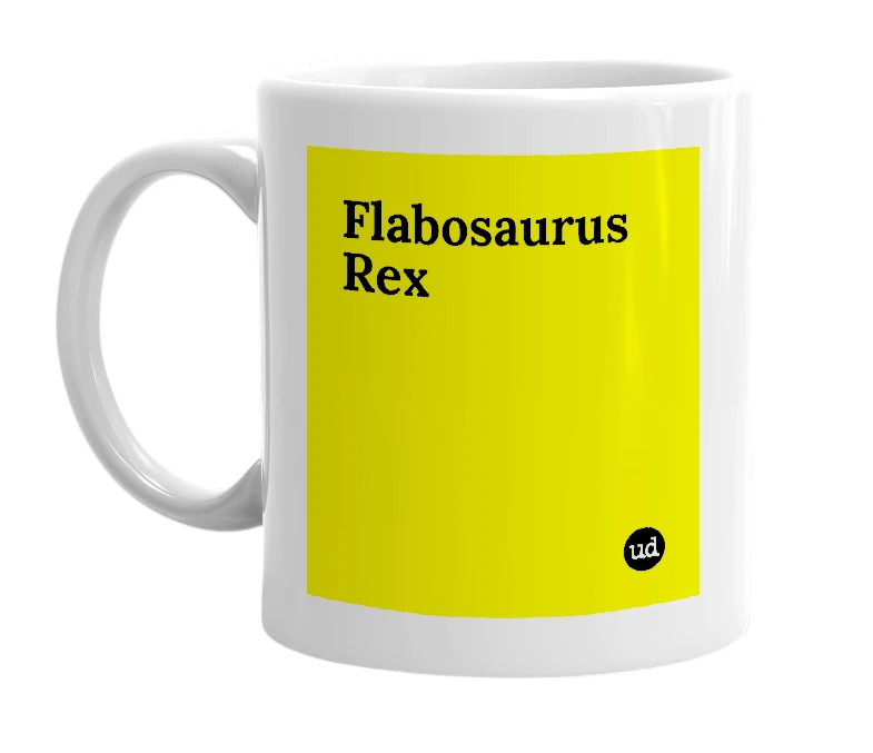 White mug with 'Flabosaurus Rex' in bold black letters