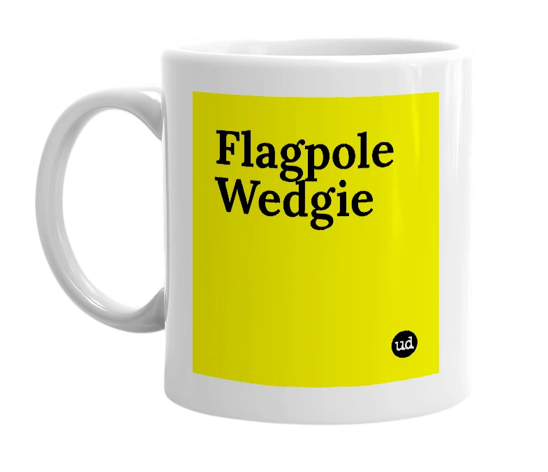 White mug with 'Flagpole Wedgie' in bold black letters