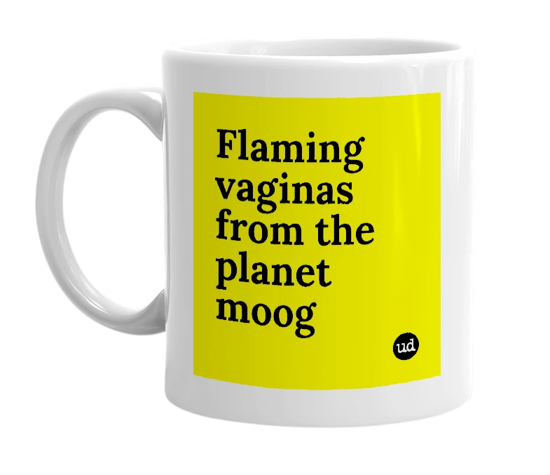 White mug with 'Flaming vaginas from the planet moog' in bold black letters