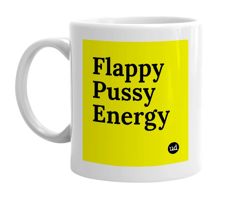 White mug with 'Flappy Pussy Energy' in bold black letters