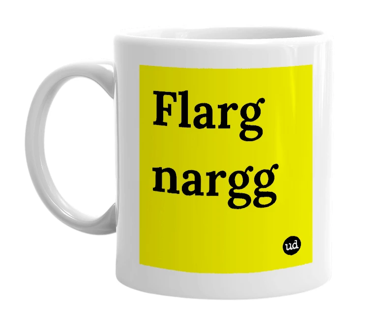 White mug with 'Flarg nargg' in bold black letters