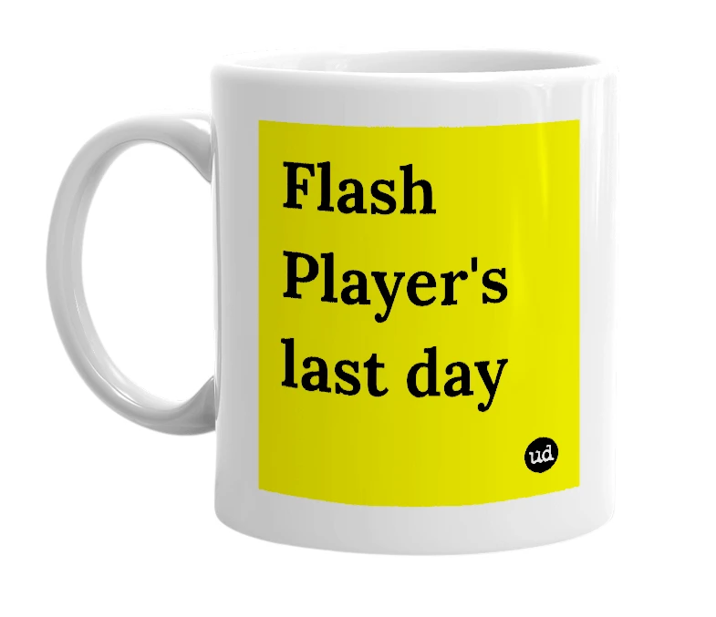 White mug with 'Flash Player's last day' in bold black letters