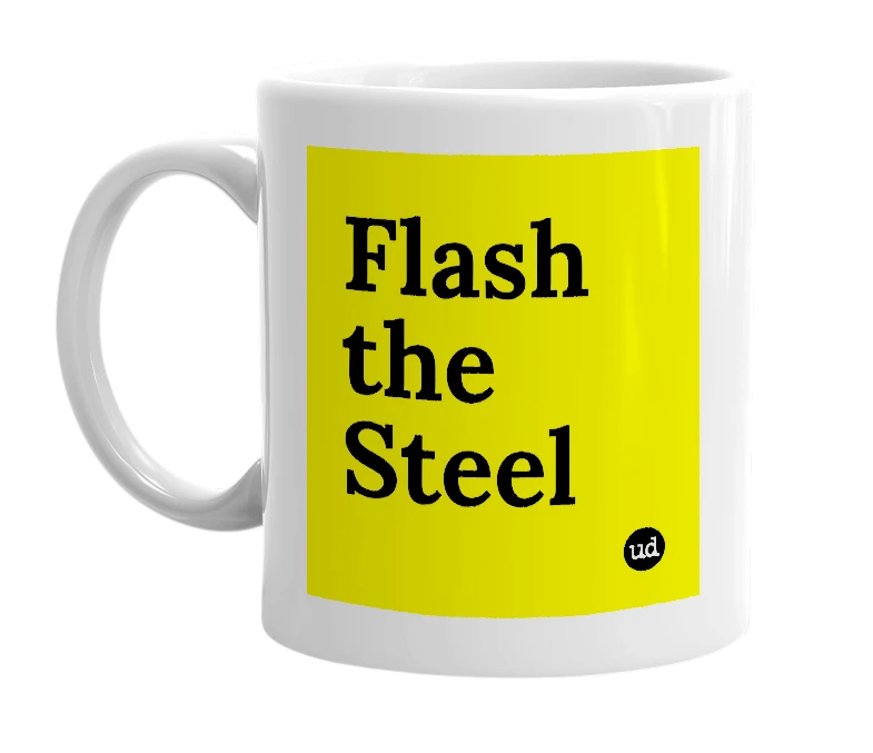 White mug with 'Flash the Steel' in bold black letters