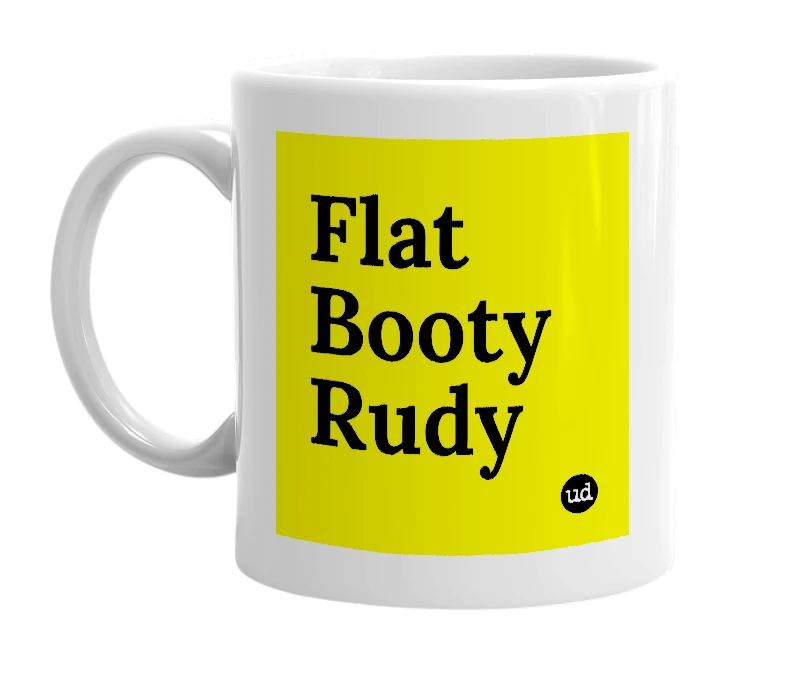 White mug with 'Flat Booty Rudy' in bold black letters