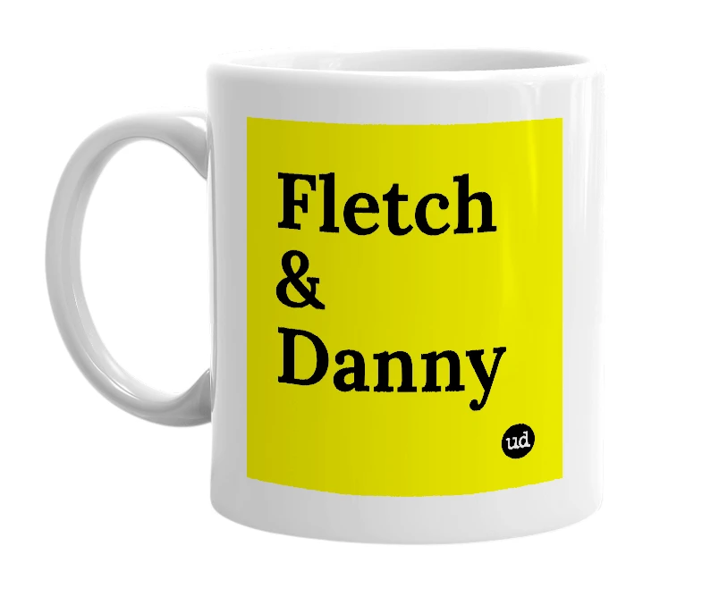White mug with 'Fletch & Danny' in bold black letters