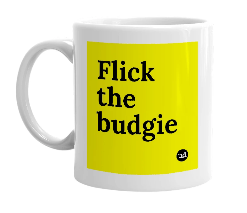 White mug with 'Flick the budgie' in bold black letters