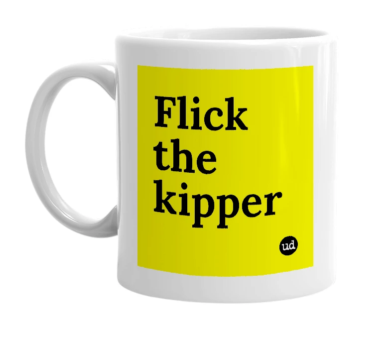 White mug with 'Flick the kipper' in bold black letters