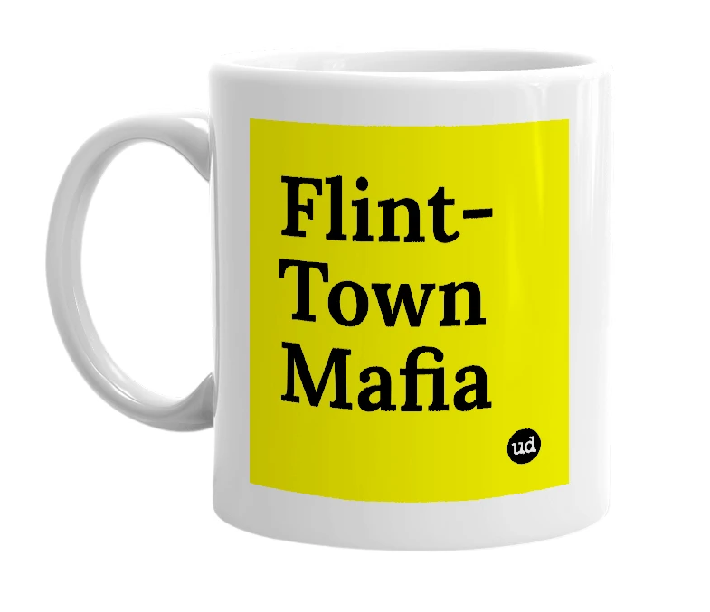 White mug with 'Flint-Town Mafia' in bold black letters