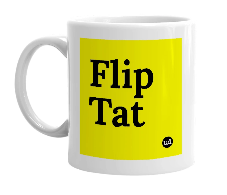 White mug with 'Flip Tat' in bold black letters