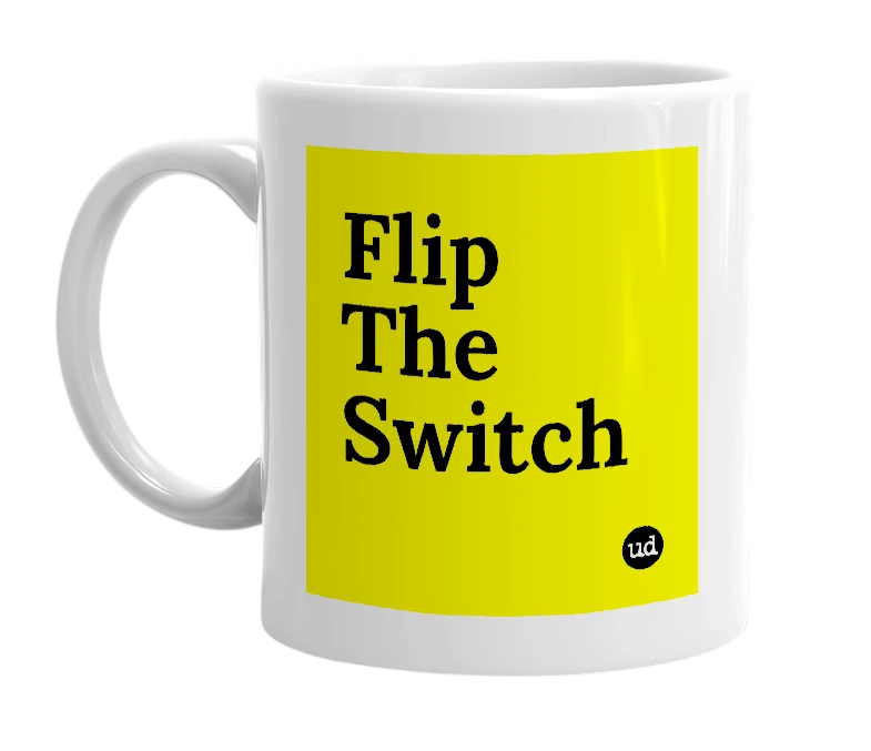 White mug with 'Flip The Switch' in bold black letters