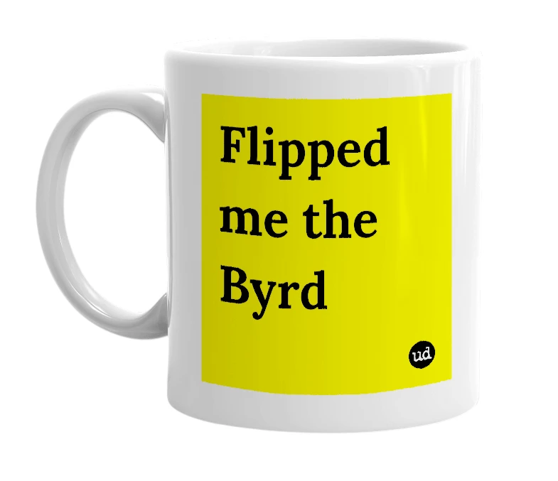 White mug with 'Flipped me the Byrd' in bold black letters