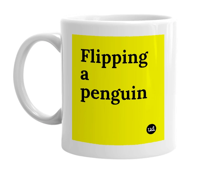 White mug with 'Flipping a penguin' in bold black letters