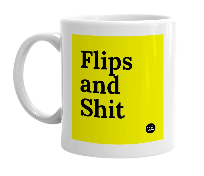 White mug with 'Flips and Shit' in bold black letters