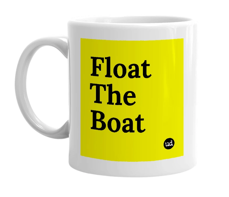 White mug with 'Float The Boat' in bold black letters