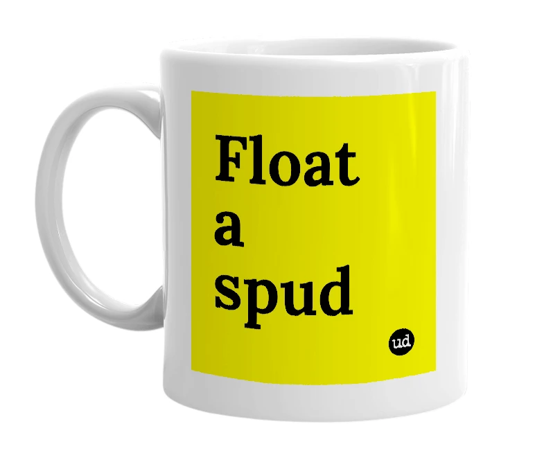 White mug with 'Float a spud' in bold black letters
