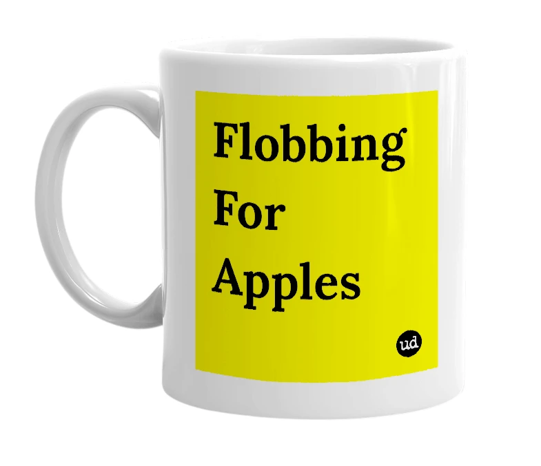 White mug with 'Flobbing For Apples' in bold black letters