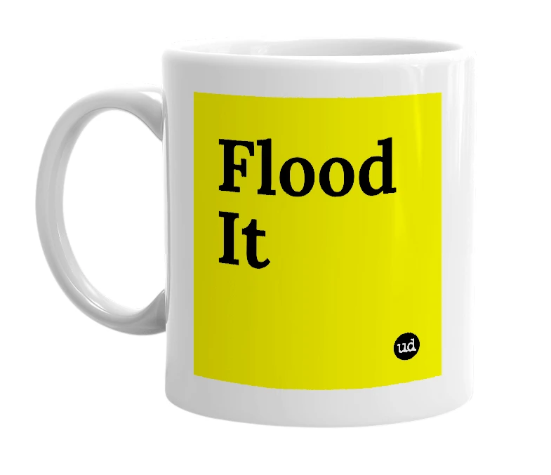 White mug with 'Flood It' in bold black letters