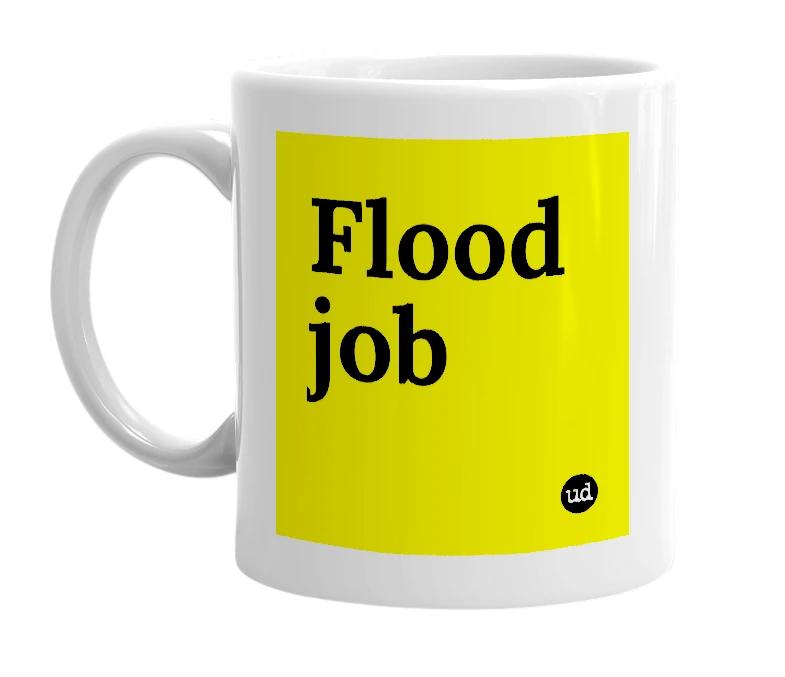 White mug with 'Flood job' in bold black letters