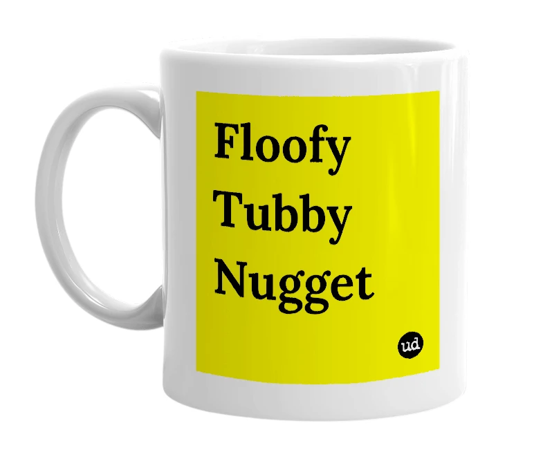White mug with 'Floofy Tubby Nugget' in bold black letters