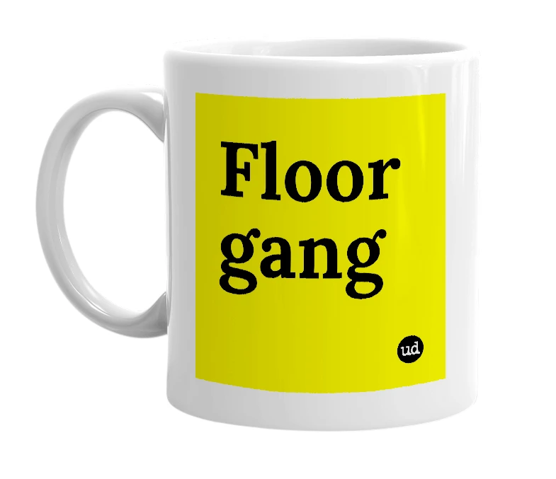 White mug with 'Floor gang' in bold black letters