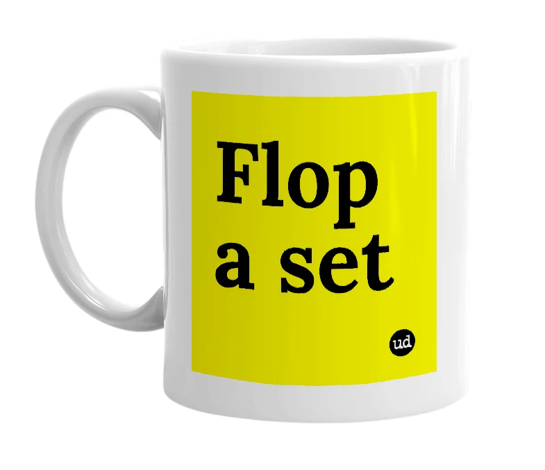 White mug with 'Flop a set' in bold black letters