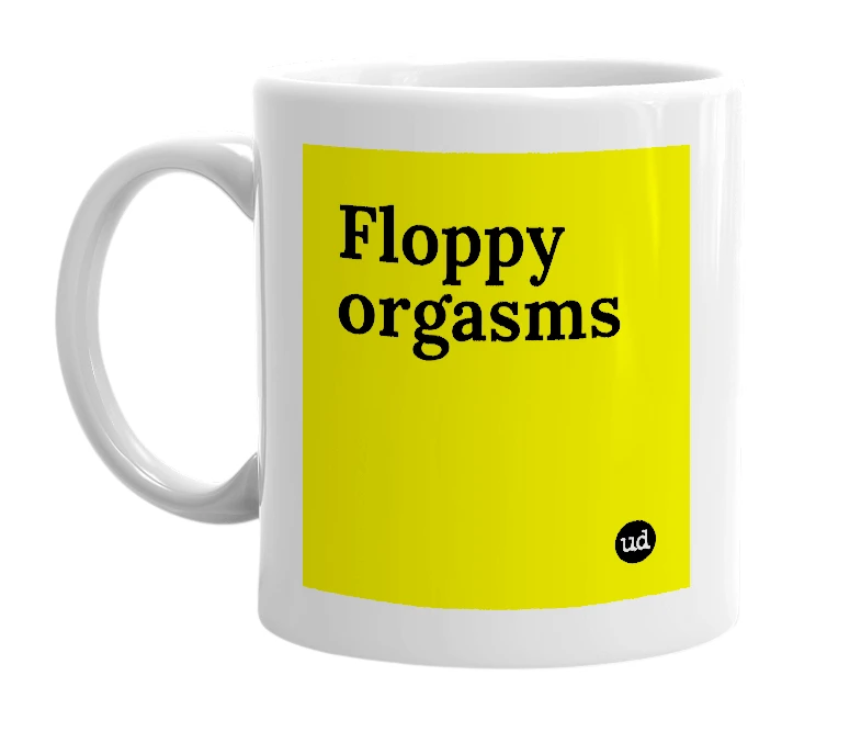 White mug with 'Floppy orgasms' in bold black letters