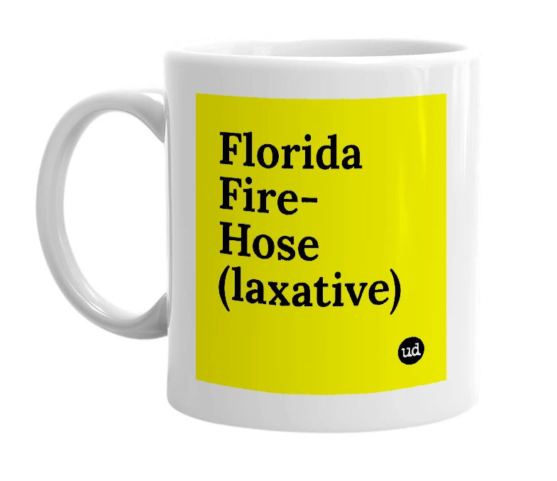 White mug with 'Florida Fire-Hose (laxative)' in bold black letters