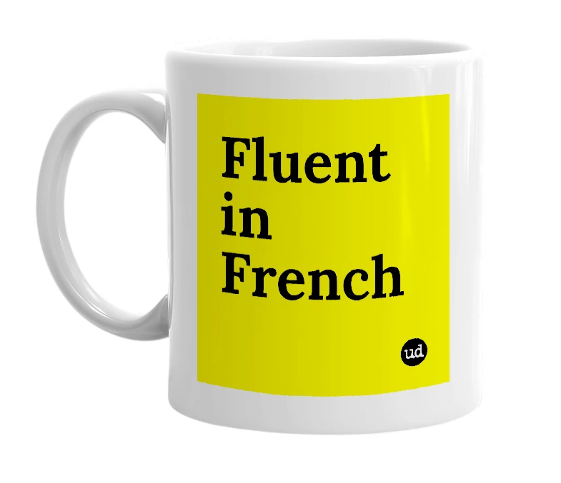 White mug with 'Fluent in French' in bold black letters