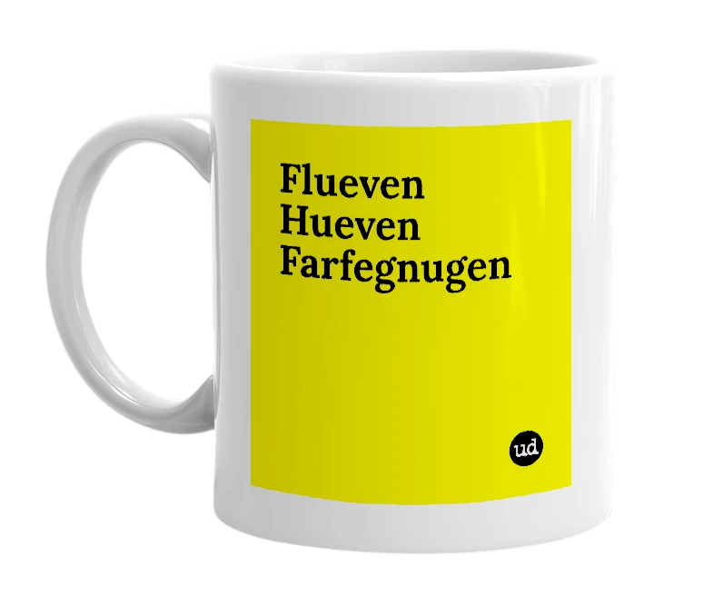 White mug with 'Flueven Hueven Farfegnugen' in bold black letters