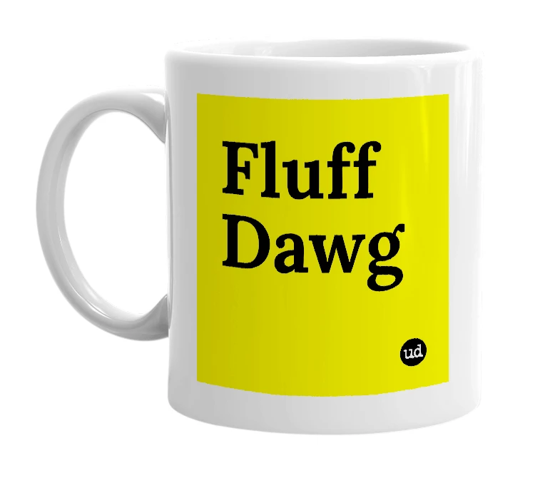 White mug with 'Fluff Dawg' in bold black letters