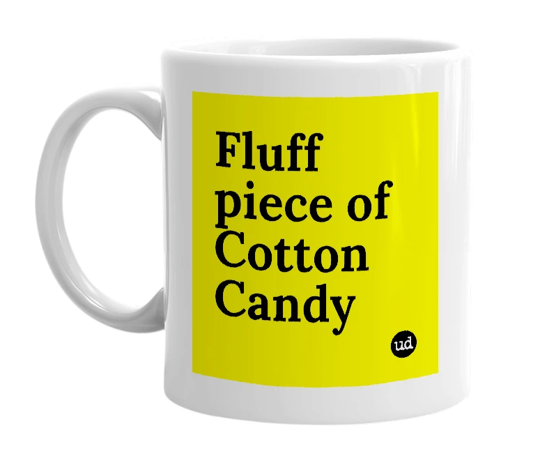 White mug with 'Fluff piece of Cotton Candy' in bold black letters