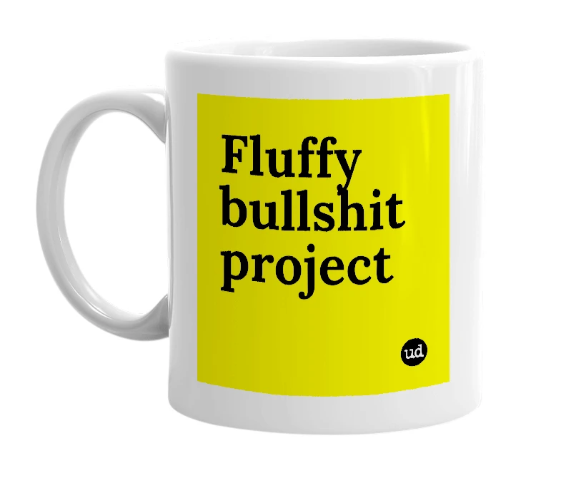 White mug with 'Fluffy bullshit project' in bold black letters