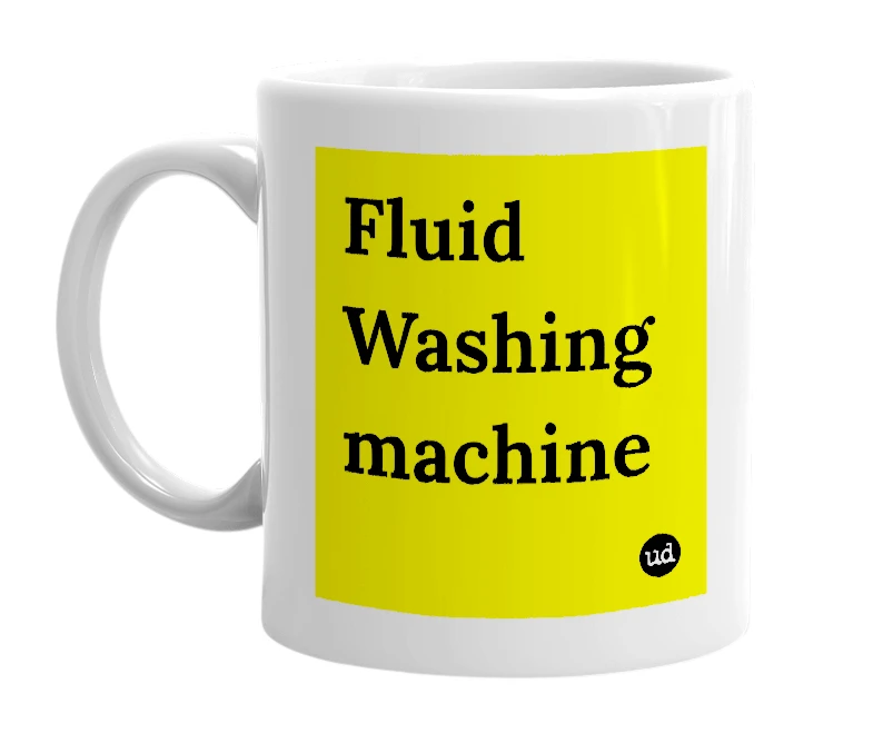White mug with 'Fluid Washing machine' in bold black letters