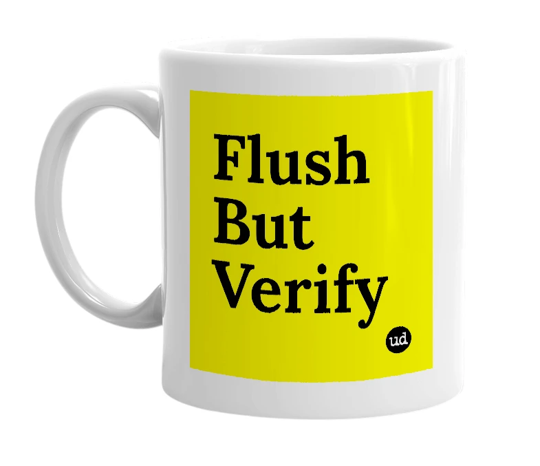 White mug with 'Flush But Verify' in bold black letters