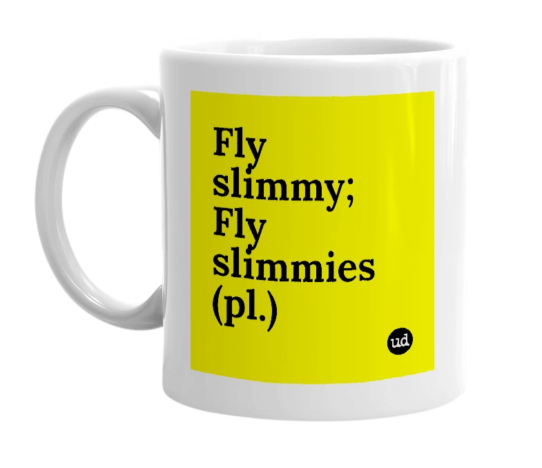 White mug with 'Fly slimmy; Fly slimmies (pl.)' in bold black letters